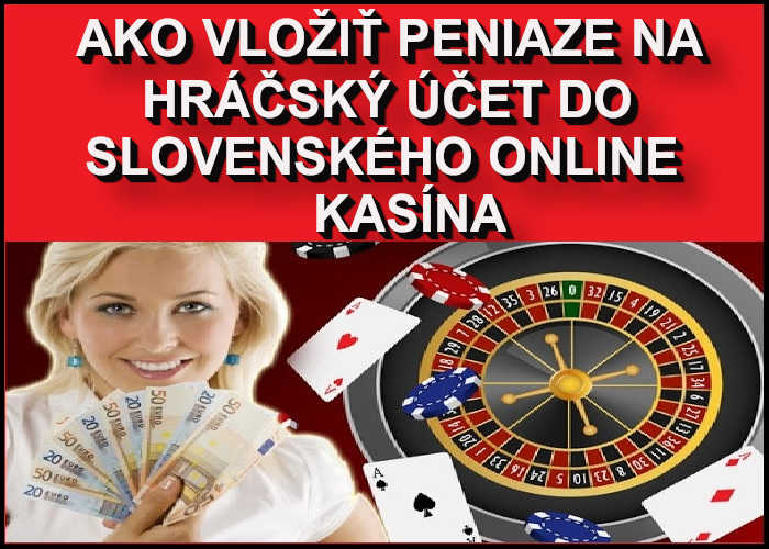 Ako dobiť peniaze do online kasina na Slovensku | Platobne metódy do slovenského online kasina