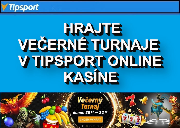 Večerné turnaje v Tipsport Online Kasine | Hrajte o veľke peniaze s Tipsportom | casino-online.sk